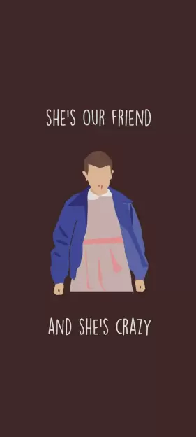 eleven stranger things season 1 she is our friend and she is crazy